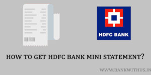 How to Get HDFC Bank Mini Statement? - Bank With Us