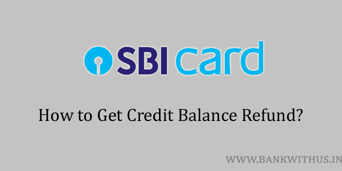 How To Get SBI Card Credit Balance Refund Bank With Us