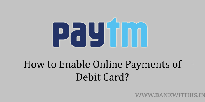 Enable Online Payments of Paytm Debit Card