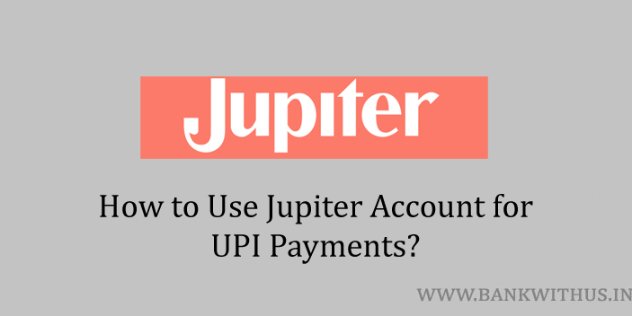 Jupiter Money Account to Make UPI Payments