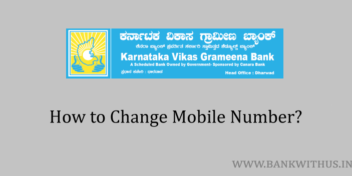 Change Mobile Number in Karnataka Vikas Grameena Bank