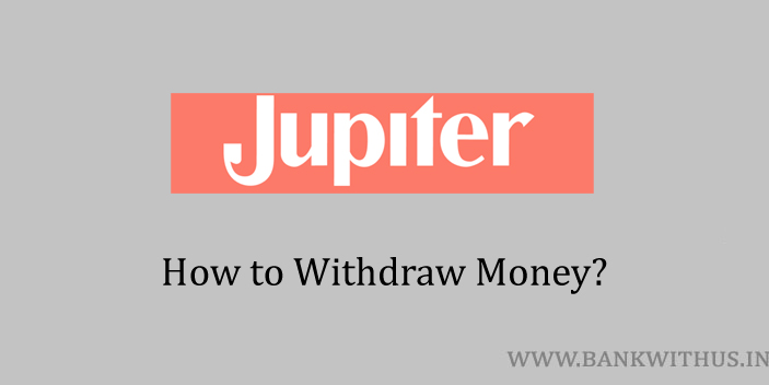 Withdraw Money from Jupiter